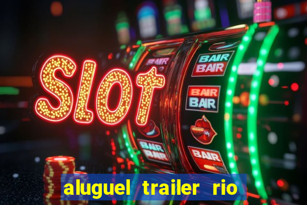 aluguel trailer rio grande do sul